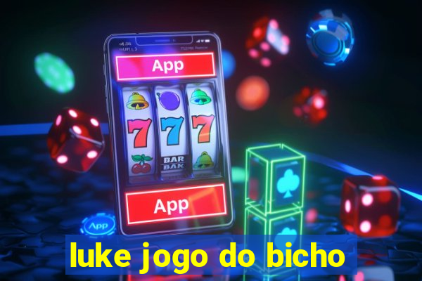 luke jogo do bicho